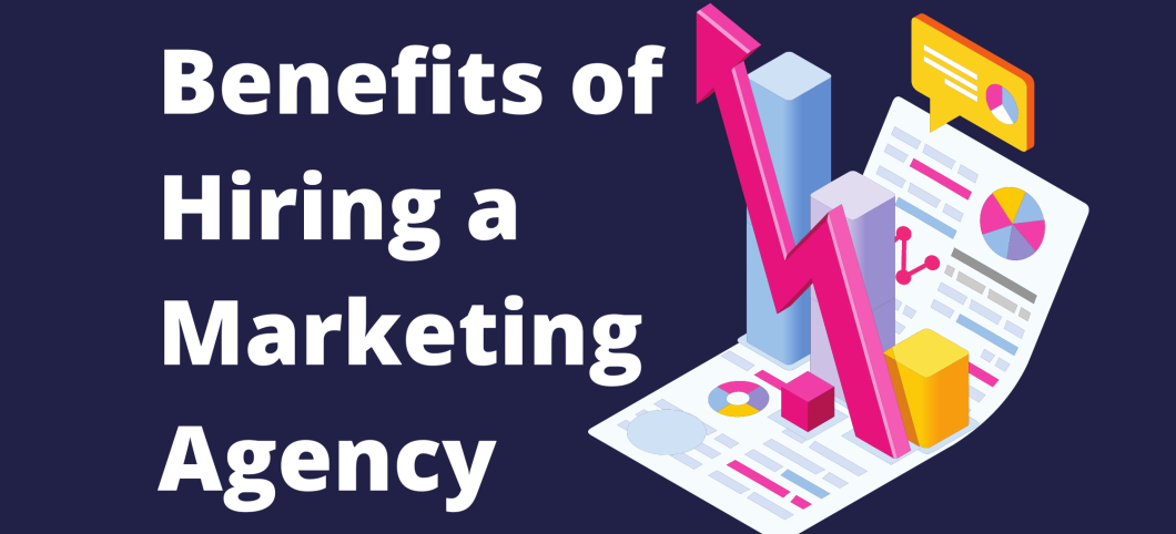 Benefits Of Hiring A Marketing Agency Top Benefits Revealed E